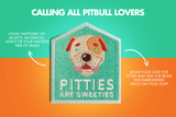 Pitties are Sweeties Calling all Pitbull Lovers | Zee.Dog